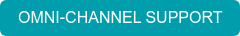 OMNI-CHANNEL SUPPORT